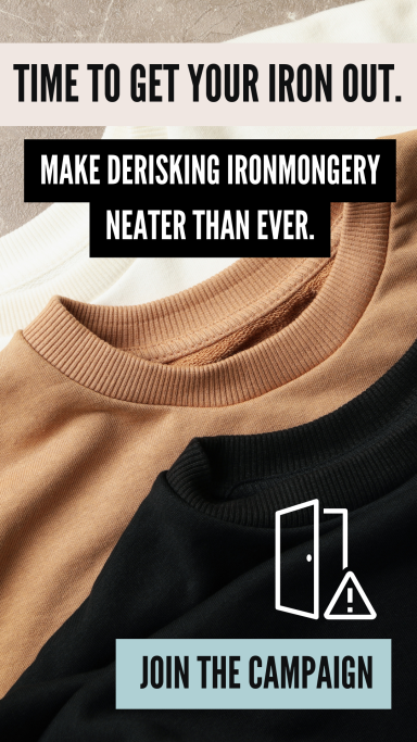 Image reads: Time to Get Your Iron Out- Make Derisking Ironmongery Neater Than Ever.